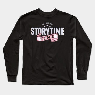 TRUE AND FUNNY STORIES - STORY TIME Long Sleeve T-Shirt